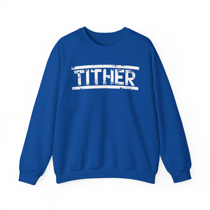 Tough Tither Unisex Sweatshirt - Faith Driven, Giver, Church, Bold Faith Based Statement Pullover