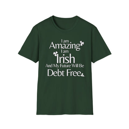 Amazing, Irish & Debt-Free Future Unisex T-Shirt | Irish Pride Affirmation Tee | Financial Freedom Graphic Shirt