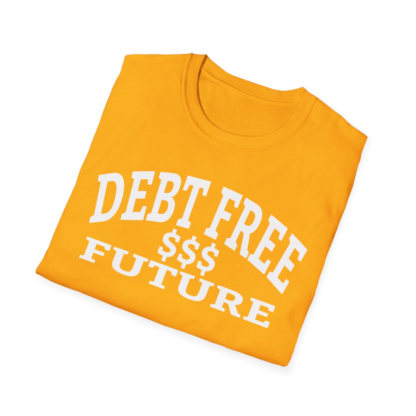 My Bold Bright Debt Free Future – Financial Freedom Affirmation Unisex T-Shirt