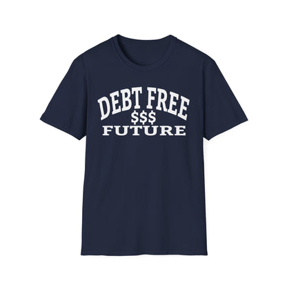 My Bold Bright Debt Free Future – Financial Freedom Affirmation Unisex T-Shirt