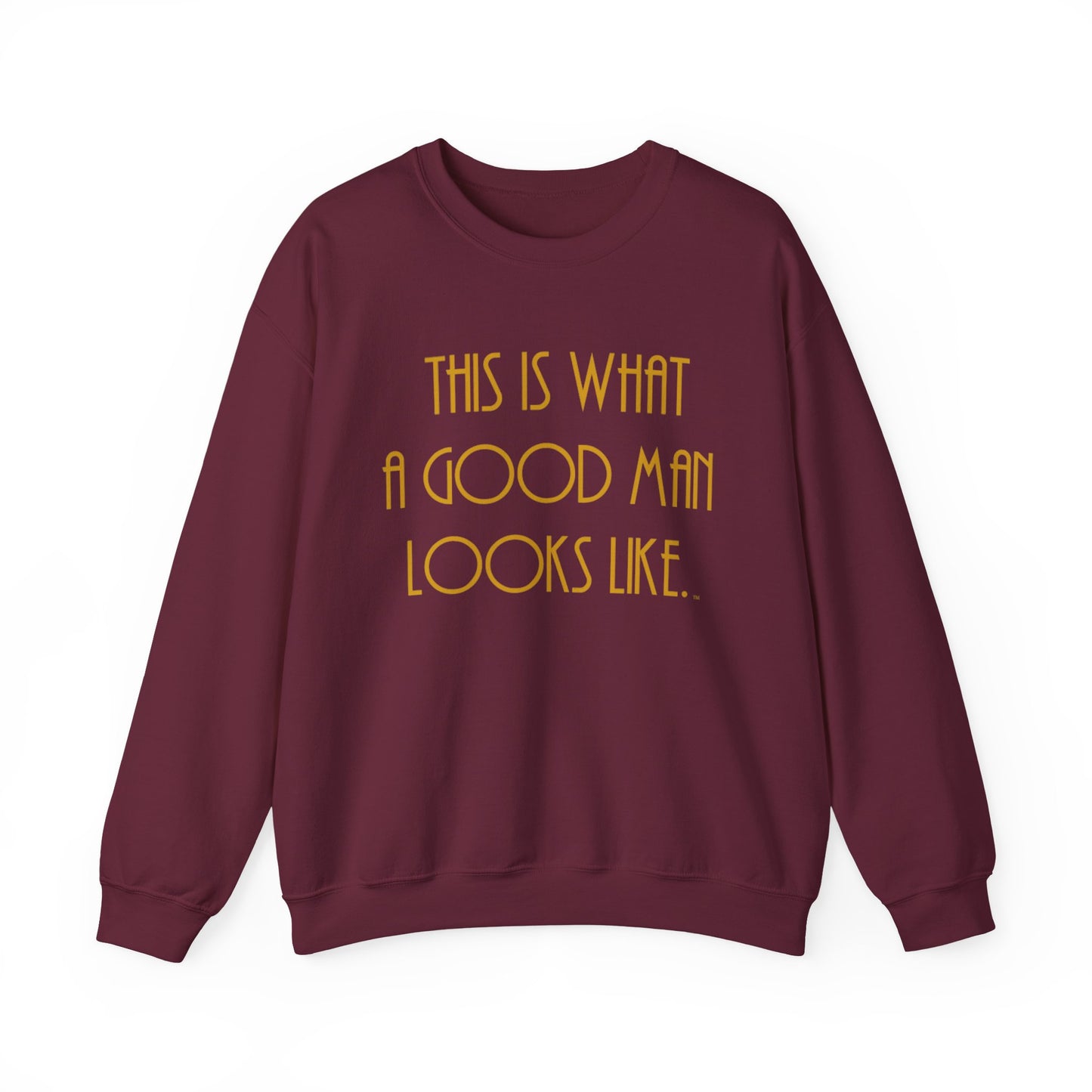 This Is What a Good Man Looks Like Sweatshirt - Proud, Strong & Full of Character