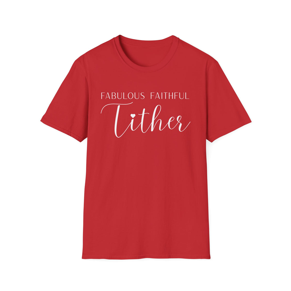 Fabulous Faithful Tither T-shirt - Faith Driven, Giver, Church, Bold Faith-Based Statement Tee