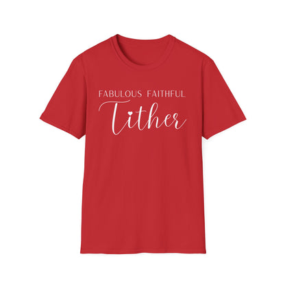 Fabulous Faithful Tither T-shirt - Faith Driven, Giver, Church, Bold Faith-Based Statement Tee