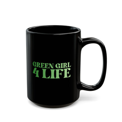 Green Girl 4 Life Black Mug - Positive Affirmation, Cute, Inspirational Double Sided, 11oz & 15oz Mug, Great Gift