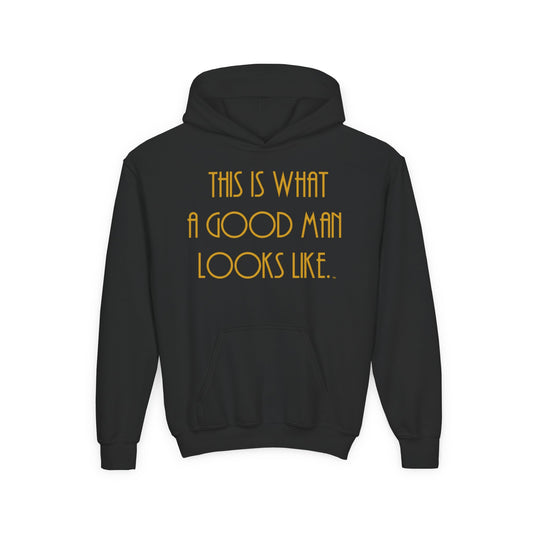This Is What a Good Man Looks Like Youth Hoodie - Proud, Strong & Full of Character