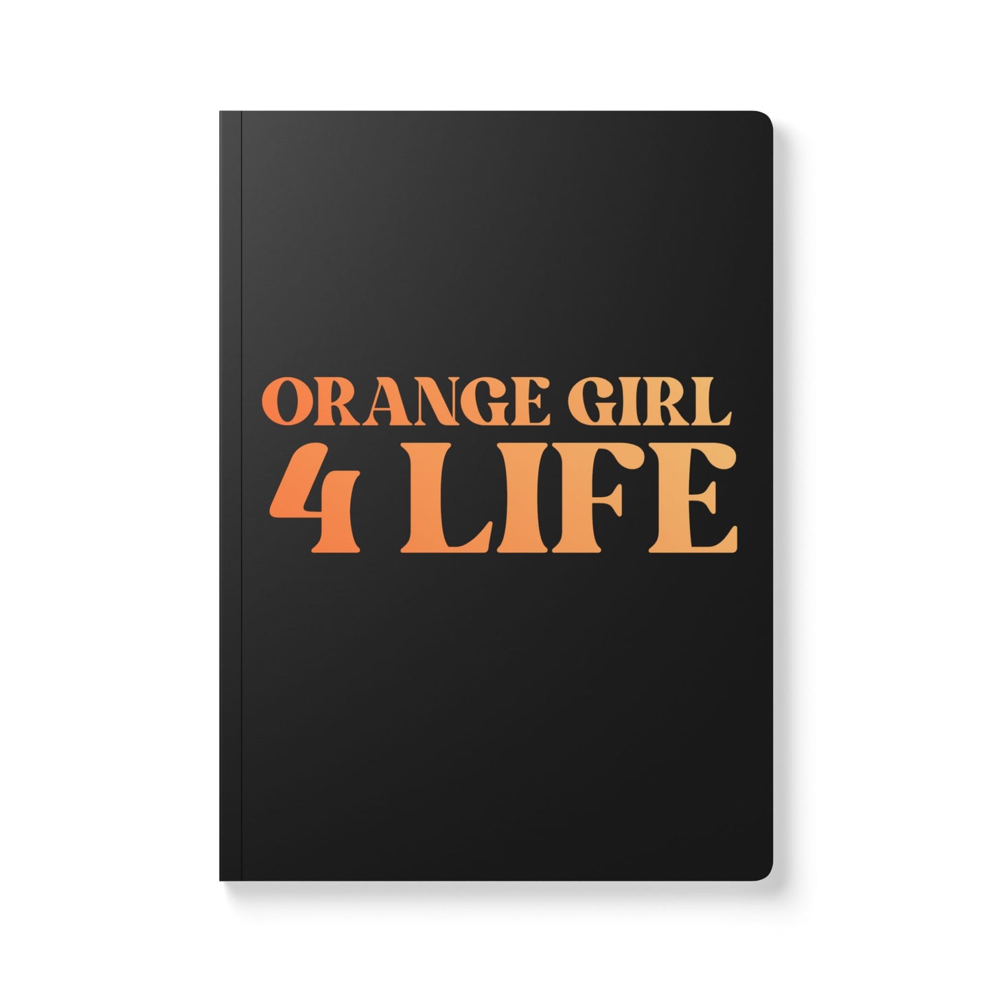 Orange Girl 4 Life (Black) Softcover Journal – Double-Sided Inspirational Journal | 100 or 200 Pages | Notebook for Girls & Women Who Love Orange