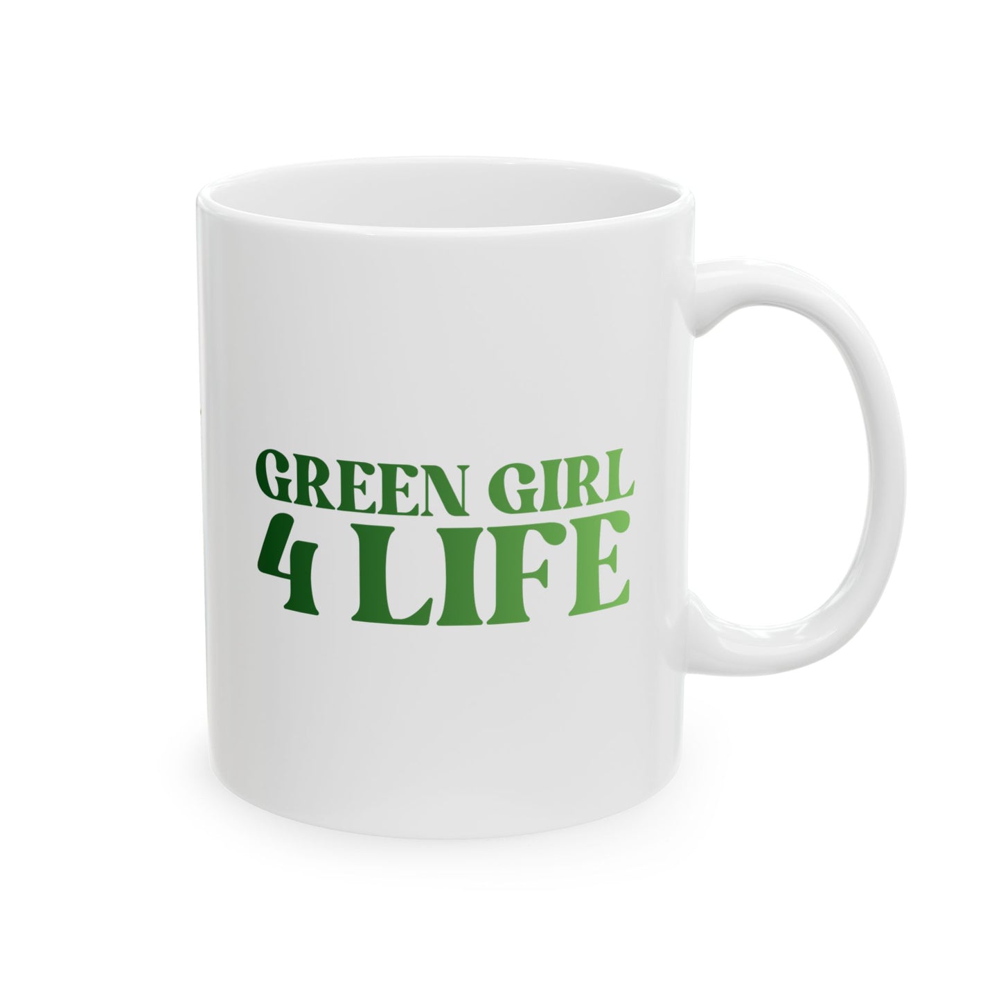 Green Girl 4 Life White Mug - Positive Affirmation, Cute, Inspirational Double Sided, 11oz & 15oz Mug, Great Gift