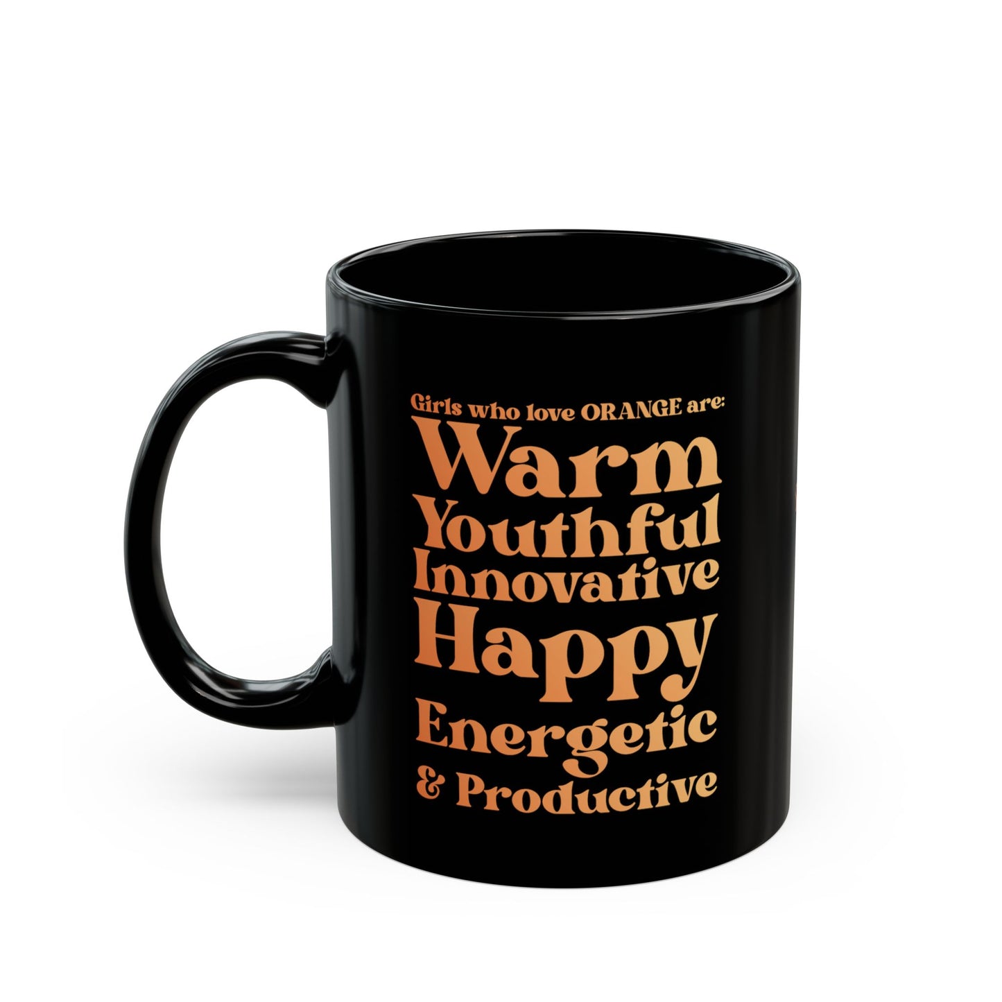 Orange Girl 4 Life Black Mug - Positive Affirmation, Cute, Inspirational Double Sided, 11oz & 15oz Mug, Great Gift