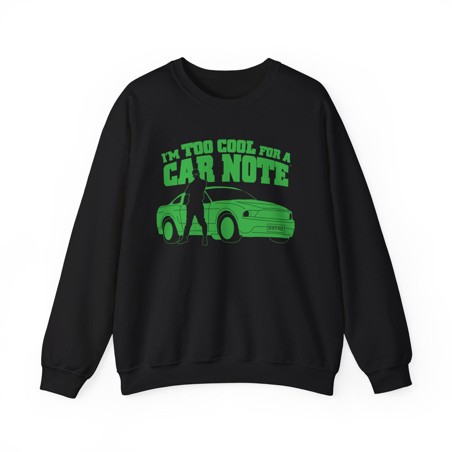 I'm Too Cool for a Car Note Adult Sweatshirt - Debt free and Financial Freedom Apparel