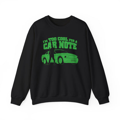 I'm Too Cool for a Car Note Adult Sweatshirt - Debt free and Financial Freedom Apparel