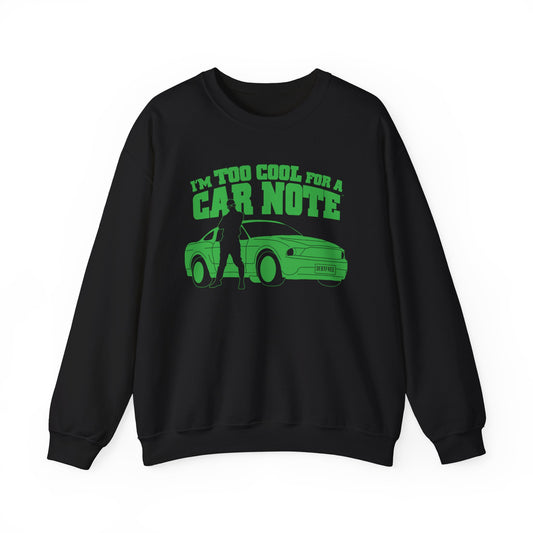 I'm Too Cool for a Car Note Adult Sweatshirt - Debt free and Financial Freedom Apparel