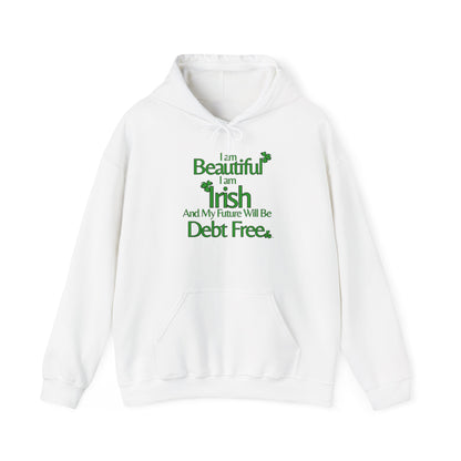 Beautiful, Irish & Debt-Free Future Hoodie | Empowerment Hoodie | St. Patrick's Day Confidence Hoodie