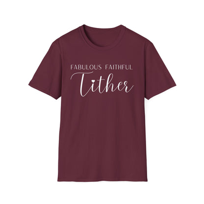 Fabulous Faithful Tither T-shirt - Faith Driven, Giver, Church, Bold Faith-Based Statement Tee