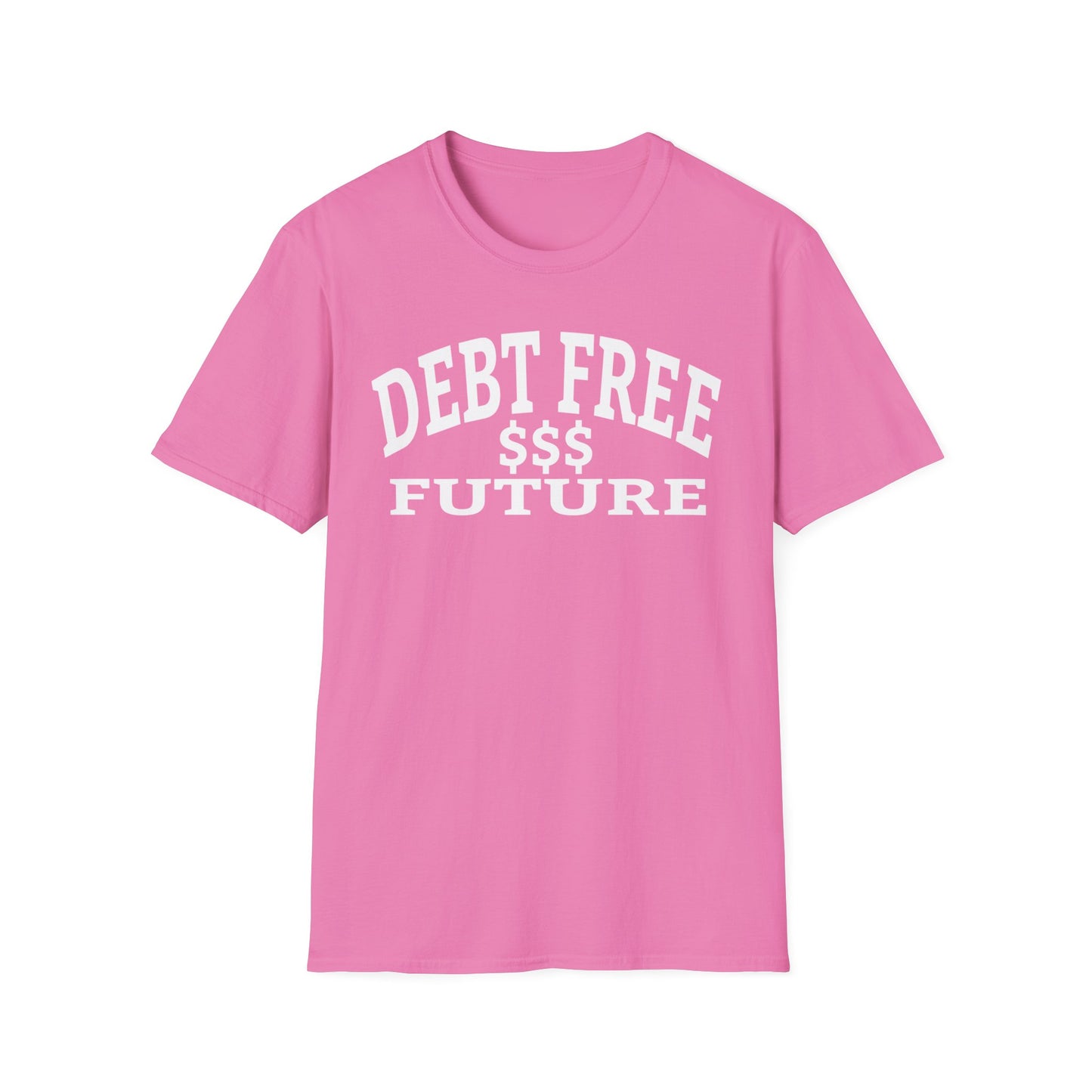 My Bold Bright Debt Free Future – Financial Freedom Affirmation Unisex T-Shirt