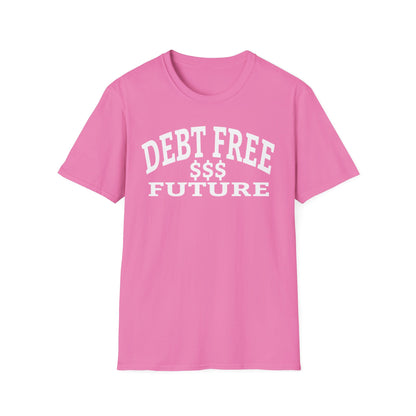My Bold Bright Debt Free Future – Financial Freedom Affirmation Unisex T-Shirt