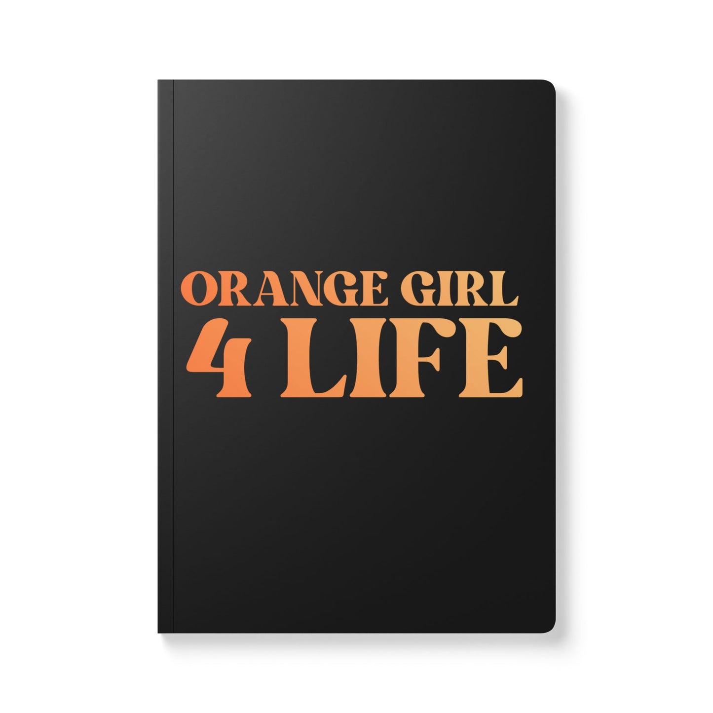 Orange Girl 4 Life (Black) Softcover Journal – Double-Sided Inspirational Journal | 100 or 200 Pages | Notebook for Girls & Women Who Love Orange