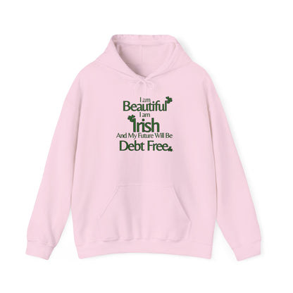 Beautiful, Irish & Debt-Free Future Hoodie | Empowerment Hoodie | St. Patrick's Day Confidence Hoodie