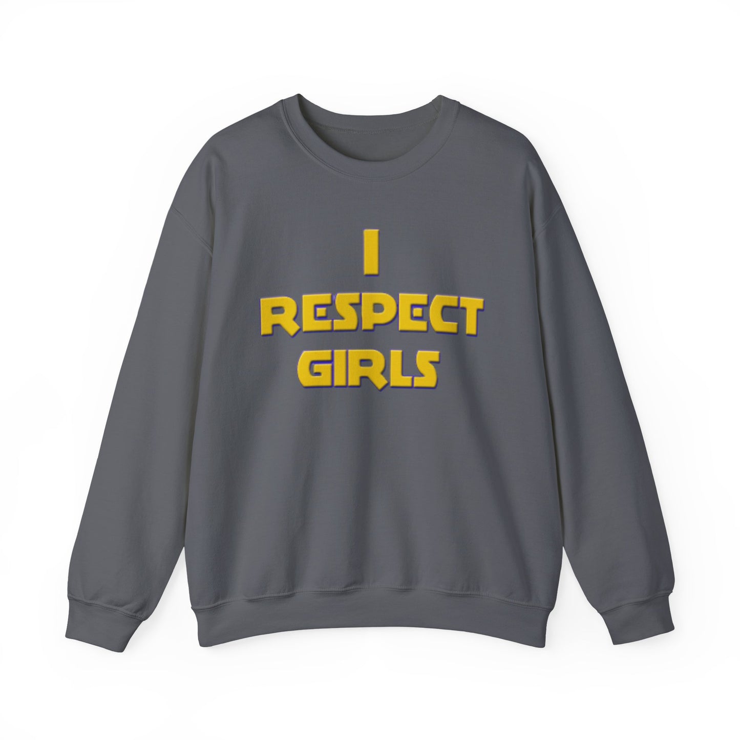I Respect Girls Adult Sweatshirt - Real Men Lead With Respect