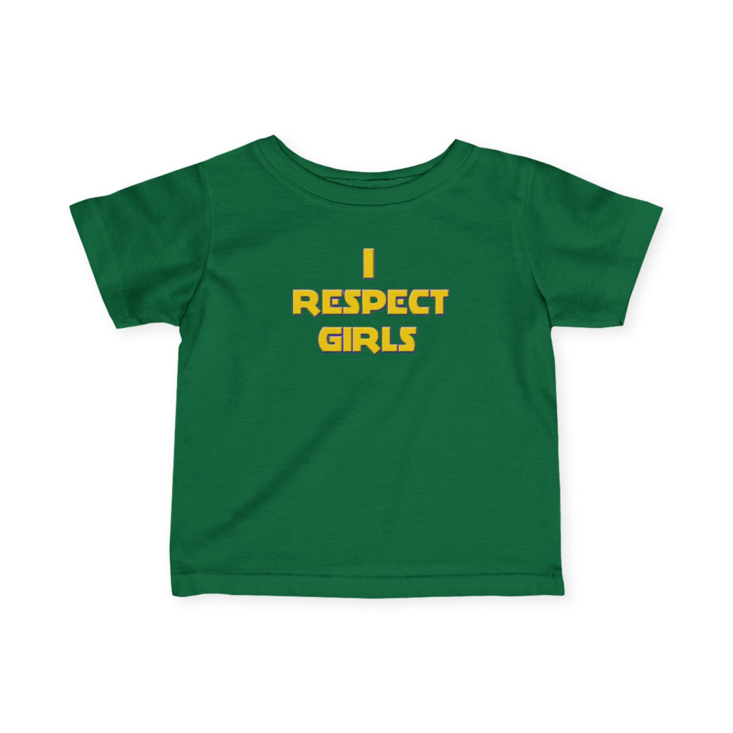 I Respect Girls - Positive Values Infant Baby Tee