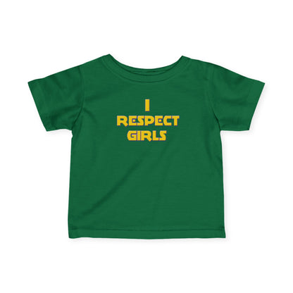 I Respect Girls - Positive Values Infant Baby Tee