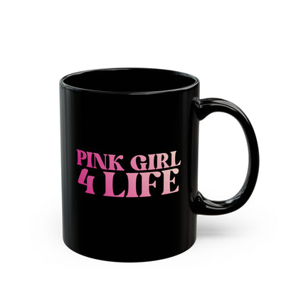 Pink Girl 4 Life Black Mug - Positive Affirmation, Cute, Inspirational Double Sided, 11oz 15oz Mug, Great Gift