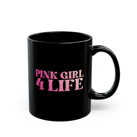Pink Girl 4 Life Black Mug - Positive Affirmation, Cute, Inspirational Double Sided, 11oz 15oz Mug, Great Gift