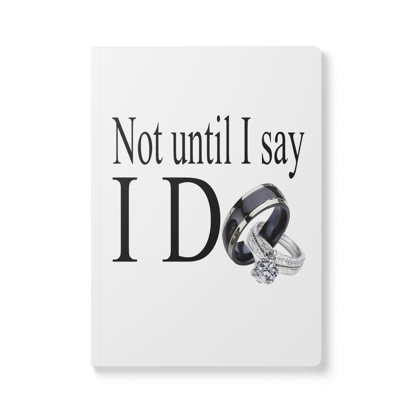 Not Until I Say I Do Softcover Journal – Declaration Prayer Journal | Faith-Based Notebook | Relationship Reflection Journal | Inspirational Gift for Women & Men