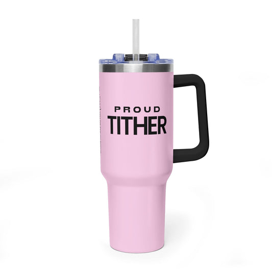 Proud Tither Faith Statement 40 oz Tumbler