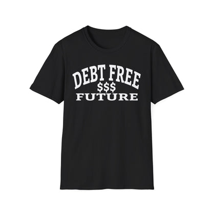 My Bold Bright Debt Free Future – Financial Freedom Affirmation Unisex T-Shirt