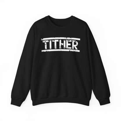 Tough Tither Unisex Sweatshirt - Faith Driven, Giver, Church, Bold Faith Based Statement Pullover