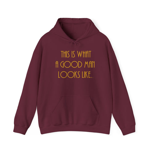 This Is What a Good Man Looks Like Hoodie - Proud, Strong & Full of Character