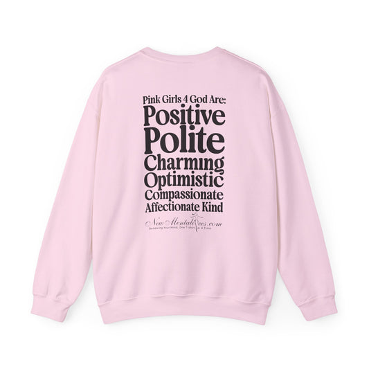 Pink Girls 4 God Adult Sweatshirt -You are Positive, Polite, Charming, Optimistic, Compassionate, Affectionate, and Kind!