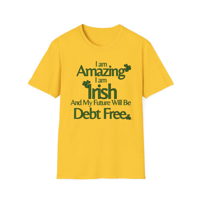Amazing, Irish & Debt-Free Future Unisex T-Shirt | Irish Pride Affirmation Tee | Financial Freedom Graphic Shirt