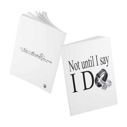 Not Until I Say I Do Softcover Journal – Declaration Prayer Journal | Faith-Based Notebook | Relationship Reflection Journal | Inspirational Gift for Women & Men