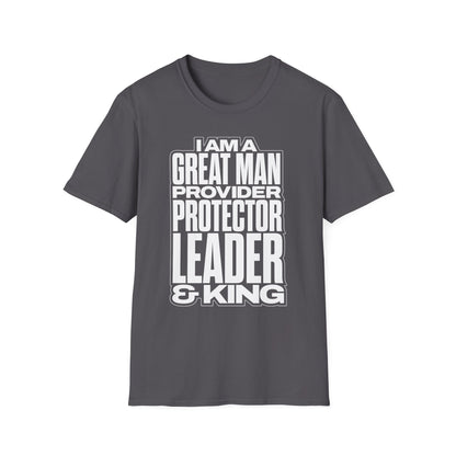 I Am A Great Man Adult T-Shirt - For Kings, Protectors & Leaders