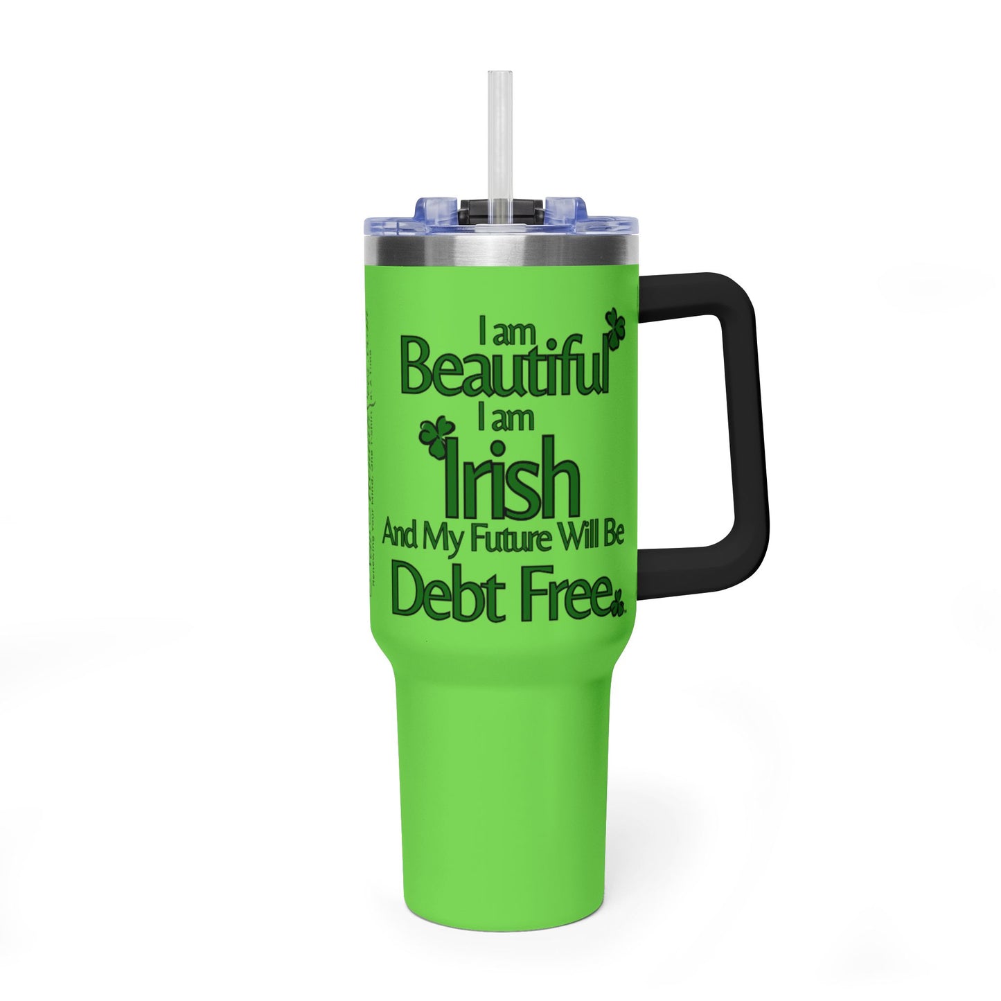 I am Beautiful, I am Irish, & My Future Will Be Debt Free Tumbler | 40oz Vacuum