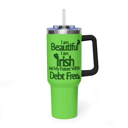 I am Beautiful, I am Irish, & My Future Will Be Debt Free Tumbler | 40oz Vacuum