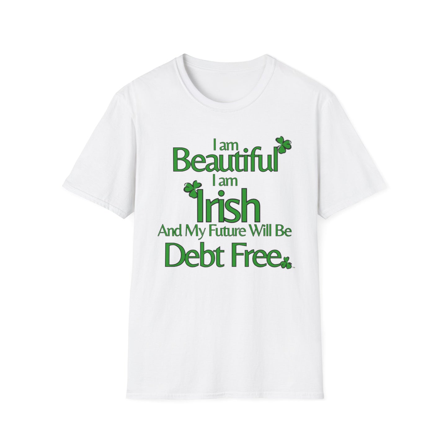 Beautiful, Irish, & Debt-Free Future T-Shirt | Empowerment Graphic Tee | St. Patrick's Day Confidence Shirt