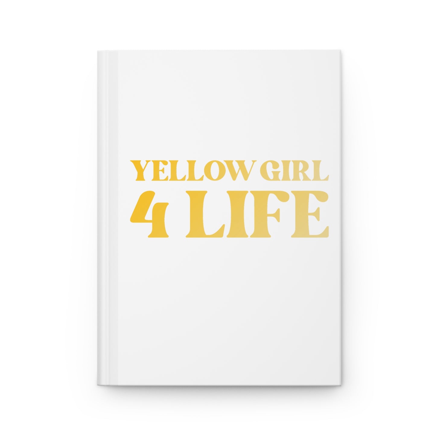 Yellow Girl 4 Life White Matte Hardcover Journal – 150 Lined Pages | Inspirational Journal for Women & Girls | 5.75" x 8" Gift Notebook