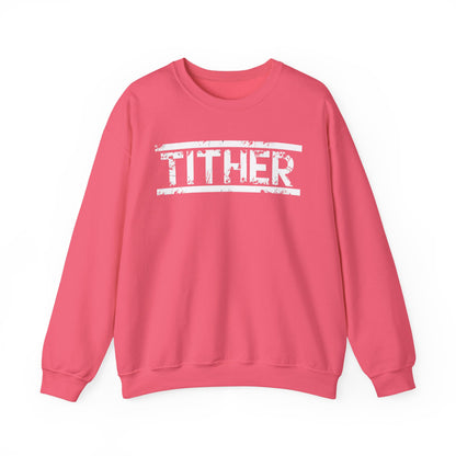 Tough Tither Unisex Sweatshirt - Faith Driven, Giver, Church, Bold Faith Based Statement Pullover