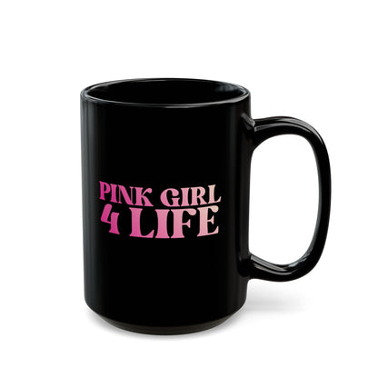 Pink Girl 4 Life Black Mug - Positive Affirmation, Cute, Inspirational Double Sided, 11oz 15oz Mug, Great Gift