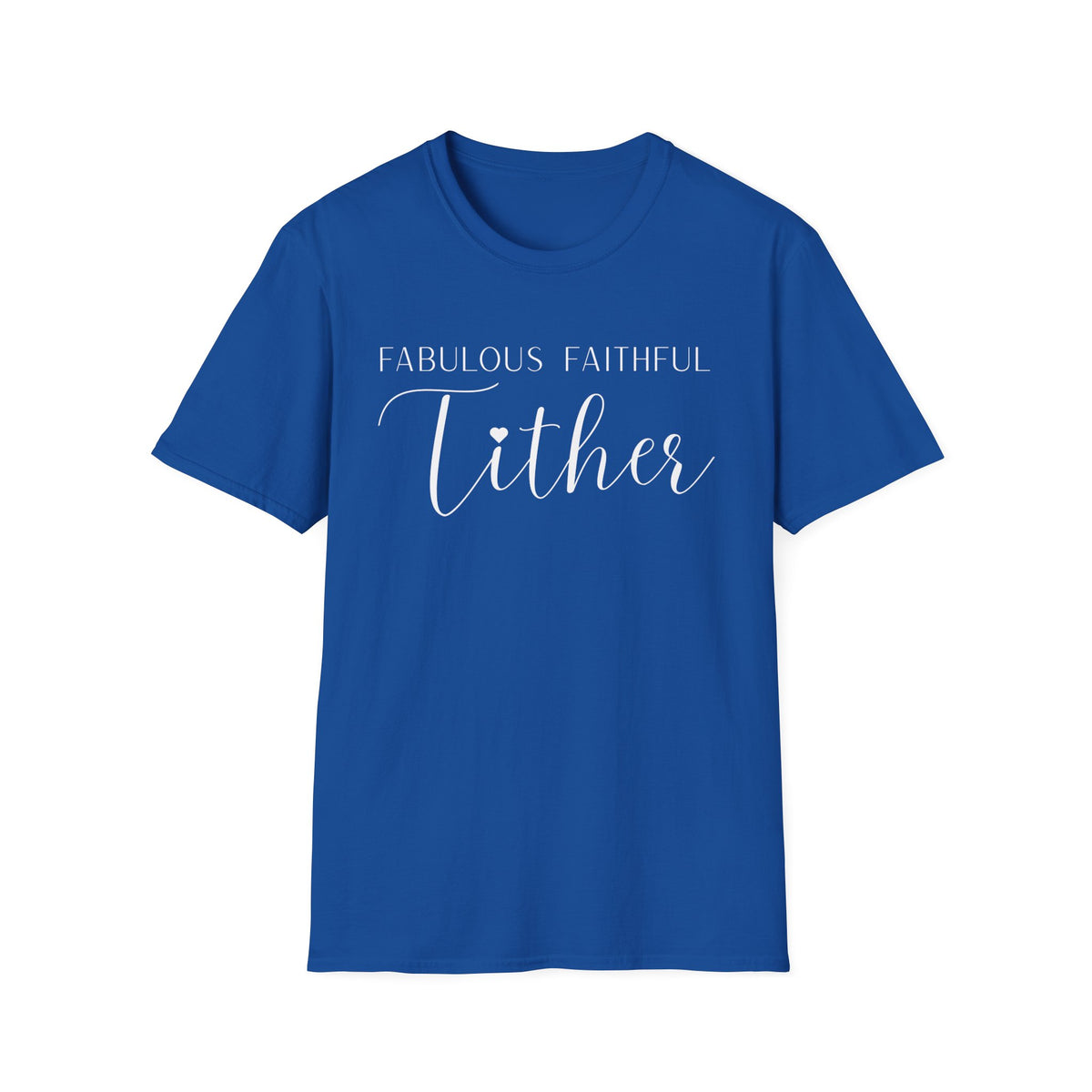 Fabulous Faithful Tither T-shirt - Faith Driven, Giver, Church, Bold Faith-Based Statement Tee