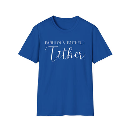Fabulous Faithful Tither T-shirt - Faith Driven, Giver, Church, Bold Faith-Based Statement Tee