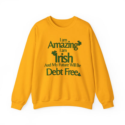 Amazing, Irish & Debt-Free Future Unisex Sweatshirt | Irish Pride Affirmation Sweatshirt | Financial Freedom Sweatshirt