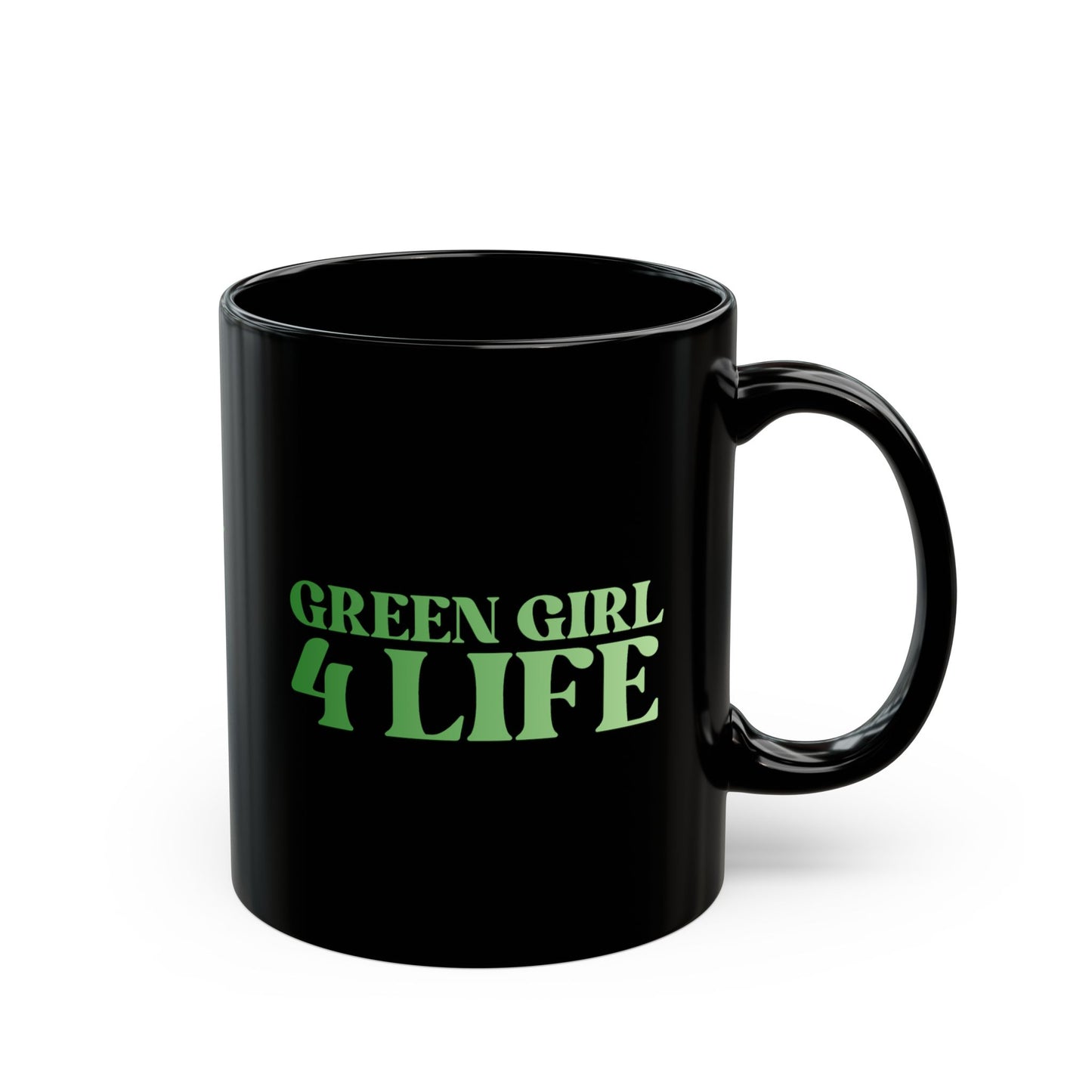 Green Girl 4 Life Black Mug - Positive Affirmation, Cute, Inspirational Double Sided, 11oz & 15oz Mug, Great Gift