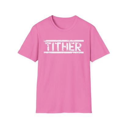 Tough Tither Unisex T-Shirt - Faith Driven, Giver, Church, Bold Faith-Based Statement Tee