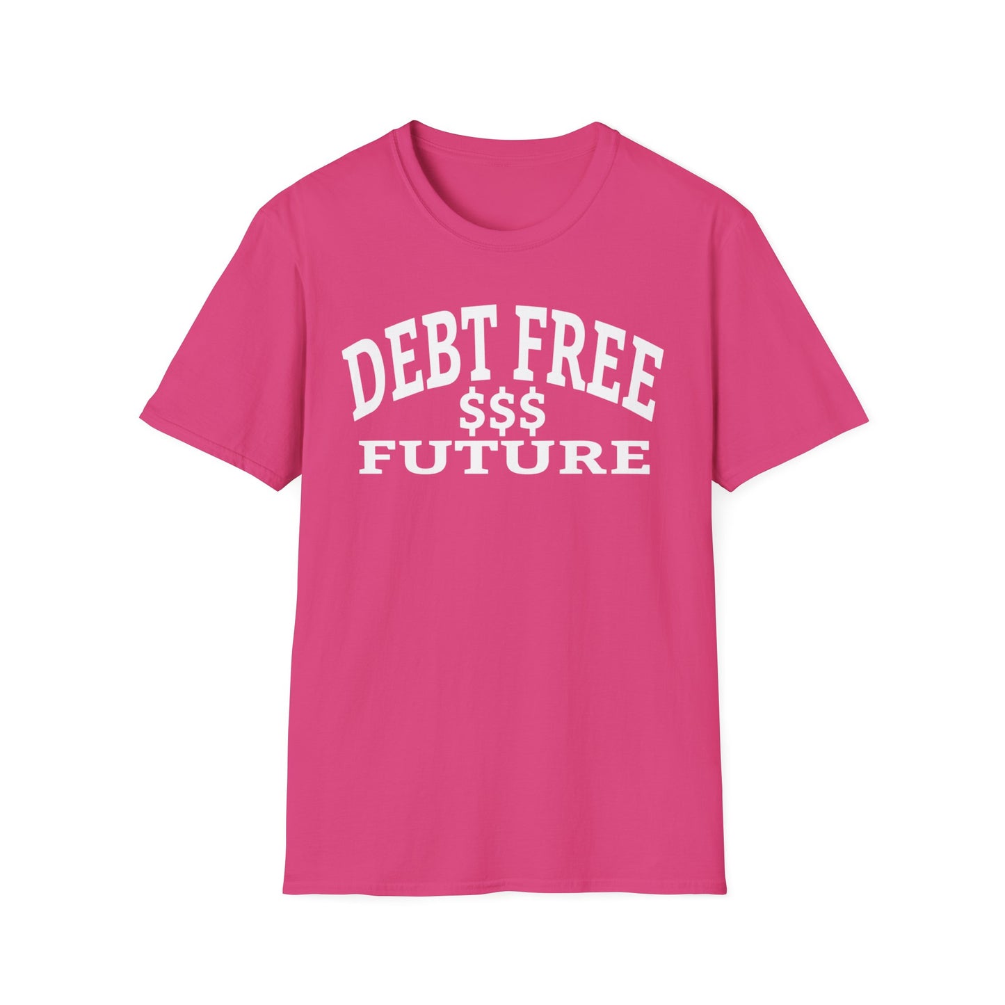 My Bold Bright Debt Free Future – Financial Freedom Affirmation Unisex T-Shirt