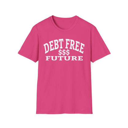 My Bold Bright Debt Free Future – Financial Freedom Affirmation Unisex T-Shirt