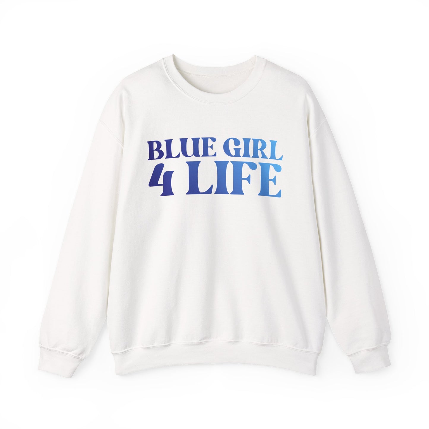 Blue Girl 4 Life Sweatshirt - Cute Ladies White Graphic Sweatshirt, Positive Affirmation Sweatshirt, Inspirational Unisex Sweatshirt, Blue Fashion