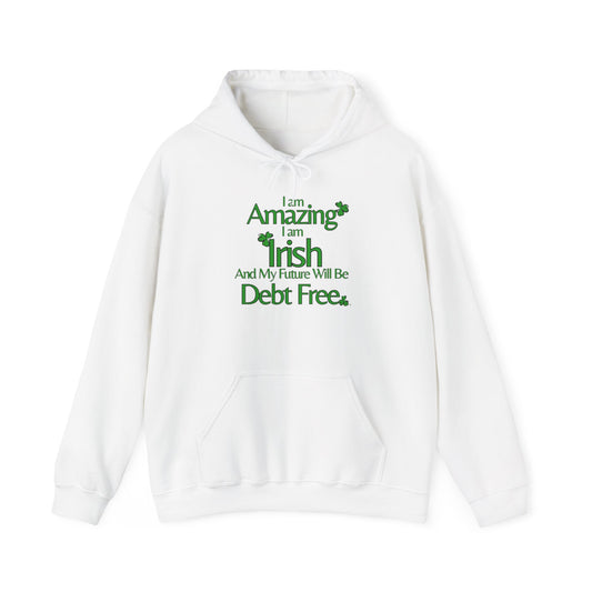 Amazing, Irish & Debt-Free Future Unisex Hoodie | Irish Pride Affirmation Hoodie | Financial Freedom Graphic Hoodie